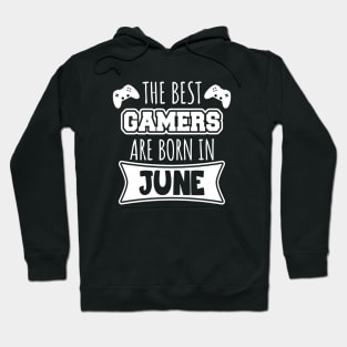 The best gamers are born in June Hoodie